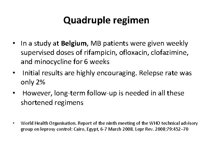 Quadruple regimen • In a study at Belgium, MB patients were given weekly supervised Quadruple regimen • In a study at Belgium, MB patients were given weekly supervised