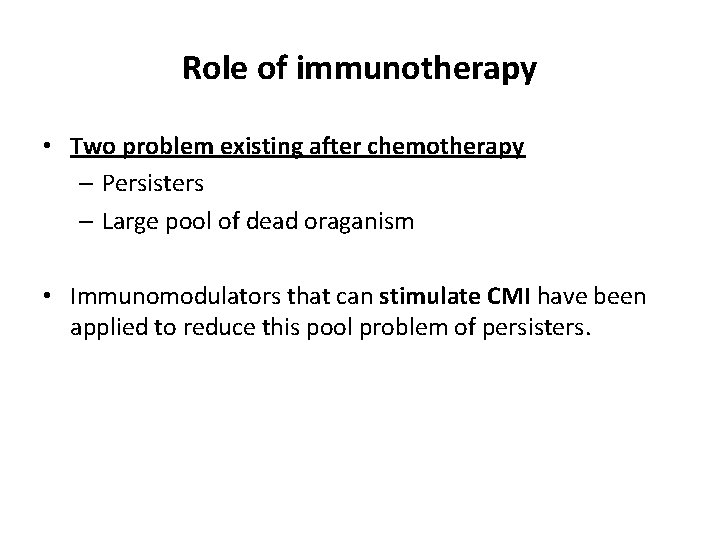 Role of immunotherapy • Two problem existing after chemotherapy – Persisters – Large pool Role of immunotherapy • Two problem existing after chemotherapy – Persisters – Large pool