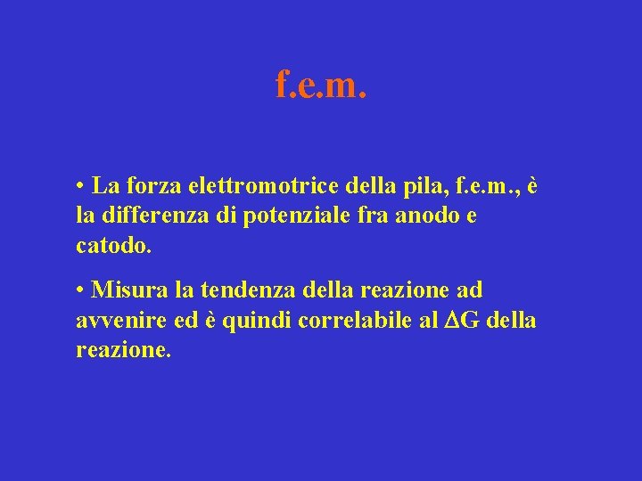 f. e. m. • La forza elettromotrice della pila, f. e. m. , è f. e. m. • La forza elettromotrice della pila, f. e. m. , è