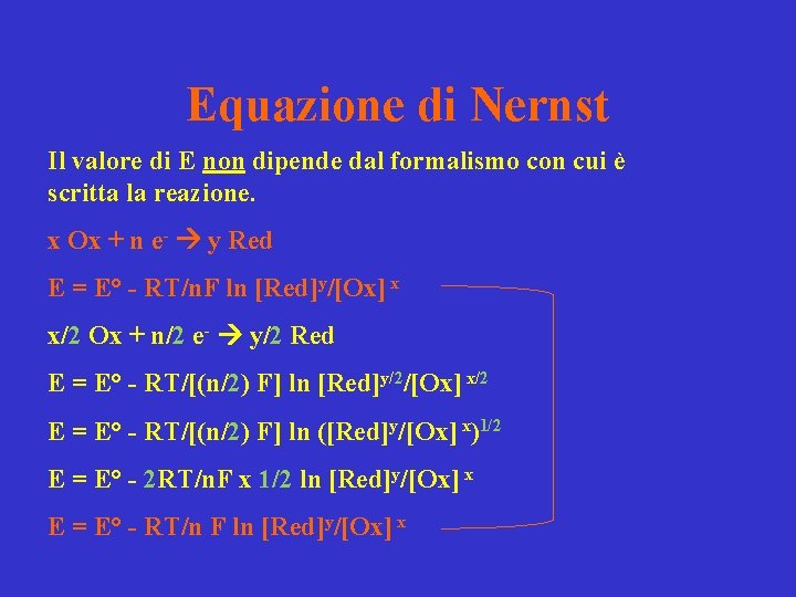 Equazione di Nernst Il valore di E non dipende dal formalismo con cui è Equazione di Nernst Il valore di E non dipende dal formalismo con cui è