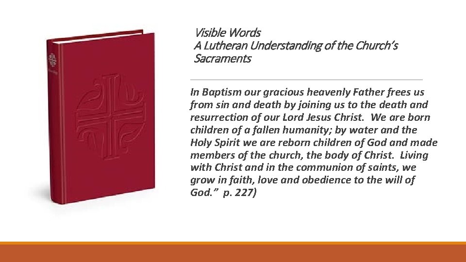 Visible Words A Lutheran Understanding of the Church’s Sacraments In Baptism our gracious heavenly