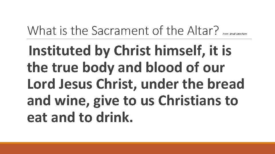 What is the Sacrament of the Altar? From Small Catechism Instituted by Christ himself,