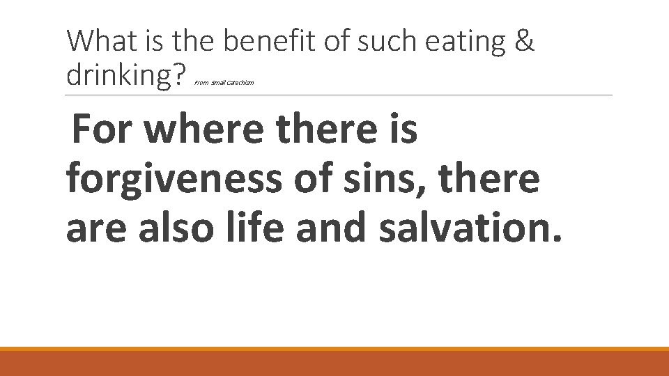 What is the benefit of such eating & drinking? From Small Catechism For where