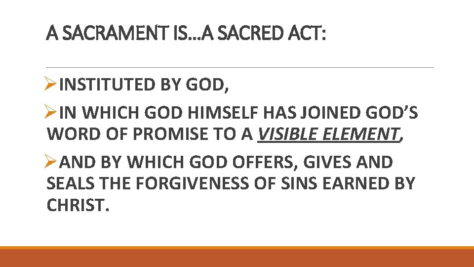 A SACRAMENT IS…A SACRED ACT: ØINSTITUTED BY GOD, ØIN WHICH GOD HIMSELF HAS JOINED