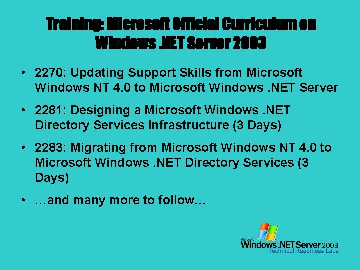 Training: Microsoft Official Curriculum on Windows. NET Server 2003 • 2270: Updating Support Skills