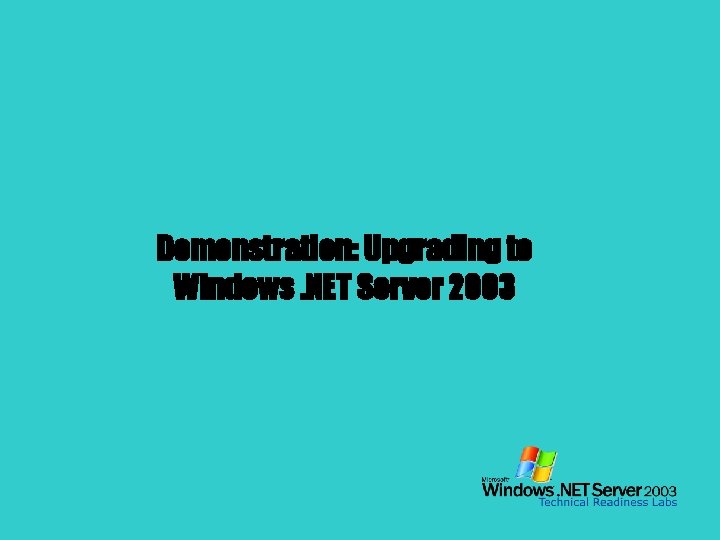 Demonstration: Upgrading to Windows. NET Server 2003 