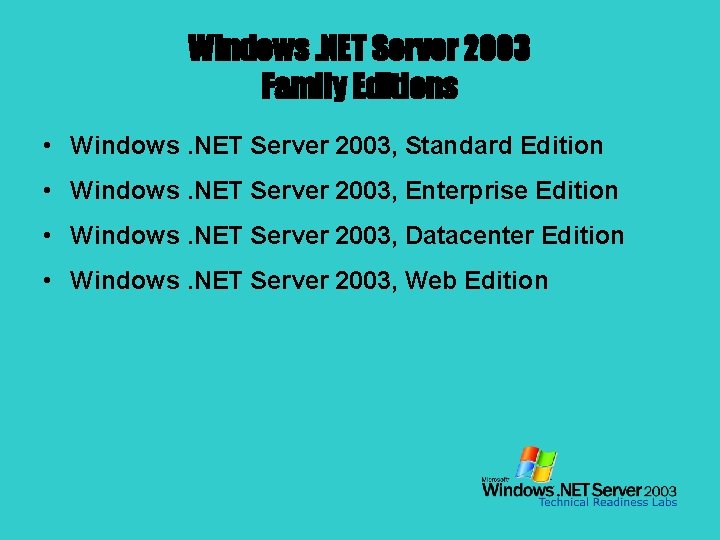 Windows. NET Server 2003 Family Editions • Windows. NET Server 2003, Standard Edition •