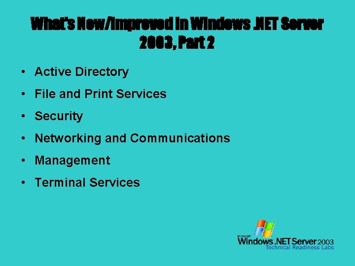 What’s New/Improved in Windows. NET Server 2003, Part 2 • Active Directory • File