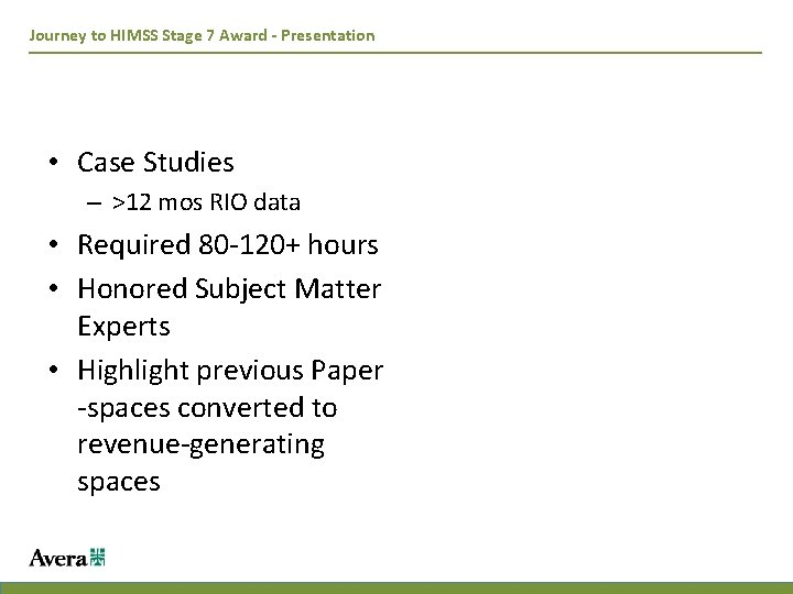 Journey to HIMSS Stage 7 Award - Presentation • Case Studies – >12 mos