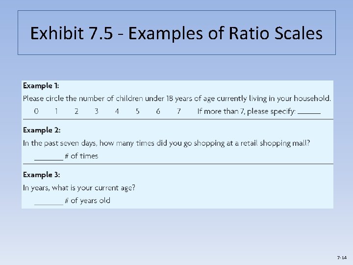 Exhibit 7. 5 - Examples of Ratio Scales 7 -14 