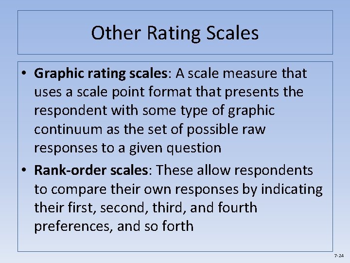 Other Rating Scales • Graphic rating scales: A scale measure that uses a scale