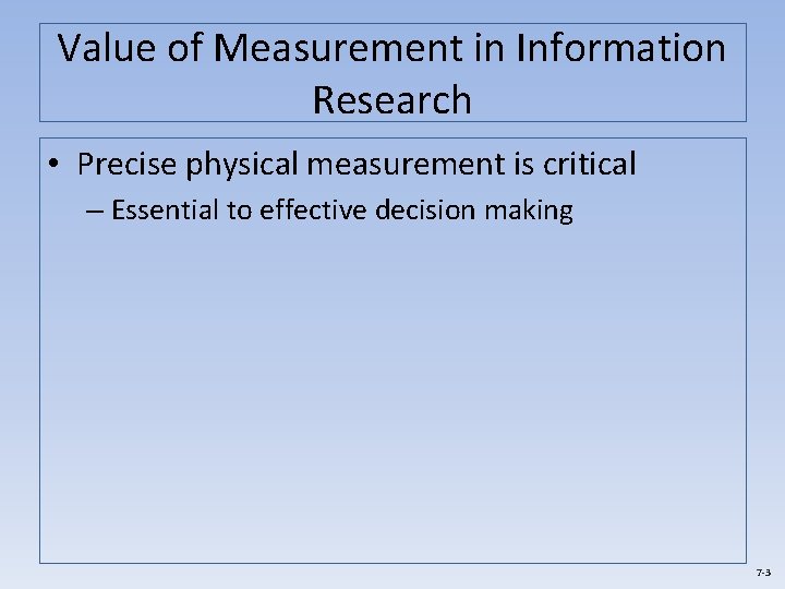 Value of Measurement in Information Research • Precise physical measurement is critical – Essential