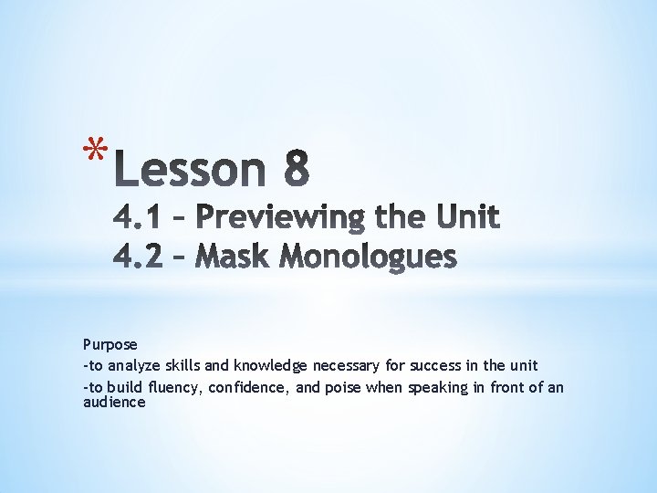 * Purpose -to analyze skills and knowledge necessary for success in the unit -to