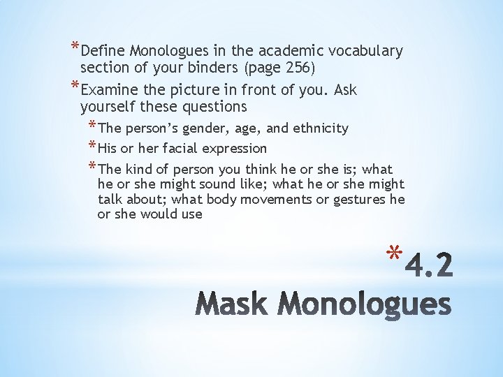 *Define Monologues in the academic vocabulary section of your binders (page 256) *Examine the