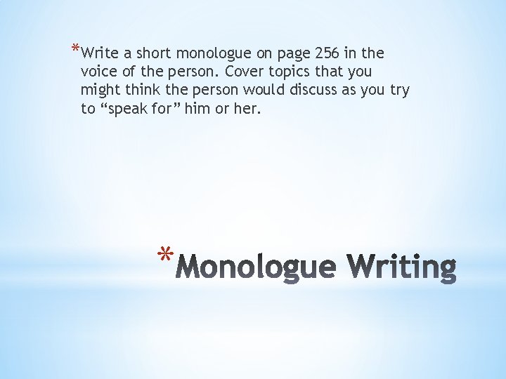 *Write a short monologue on page 256 in the voice of the person. Cover