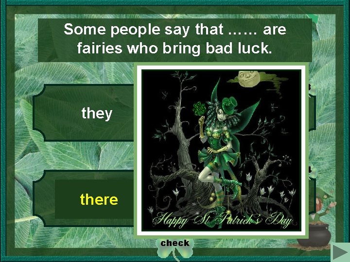 Some people say that …… are fairies who bring bad luck. 1 3 they