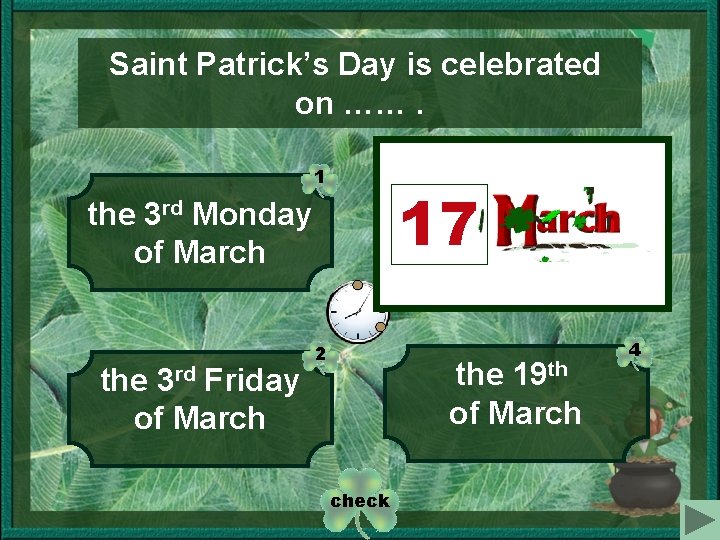 Saint Patrick’s Day is celebrated on ……. 1 17 the 17 th of March