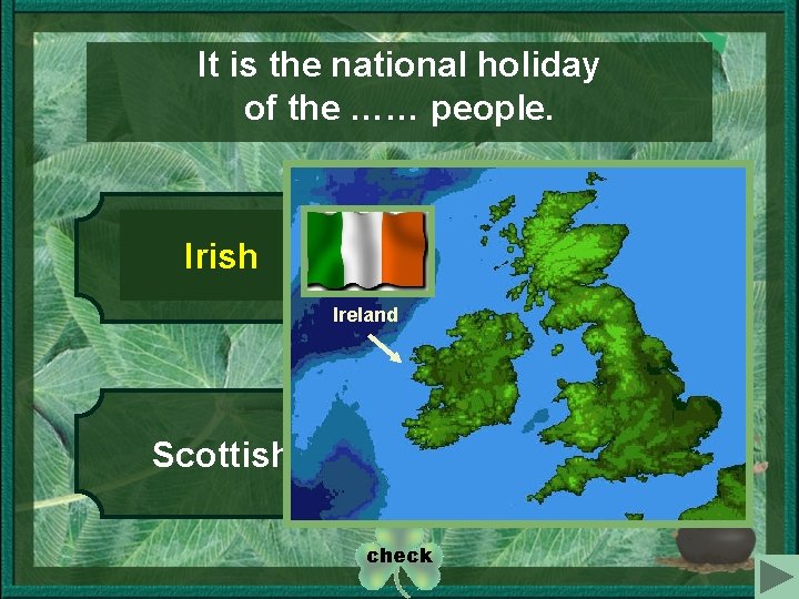 It is the national holiday of the …… people. 1 3 English Ireland 4