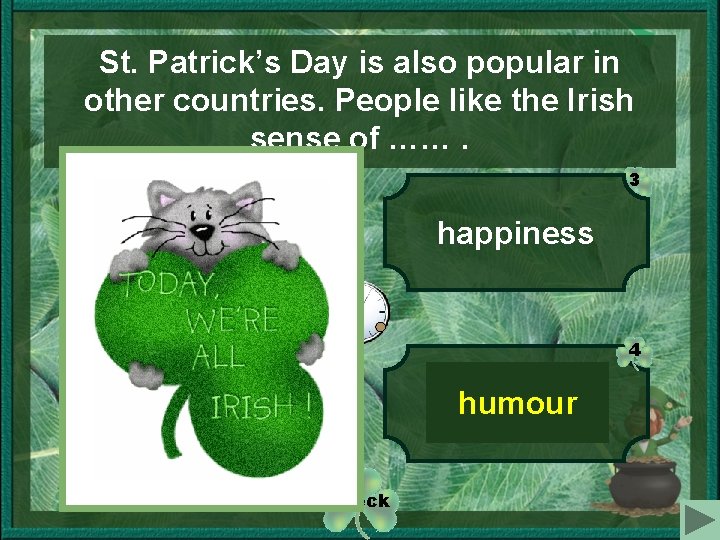 St. Patrick’s Day is also popular in other countries. People like the Irish sense