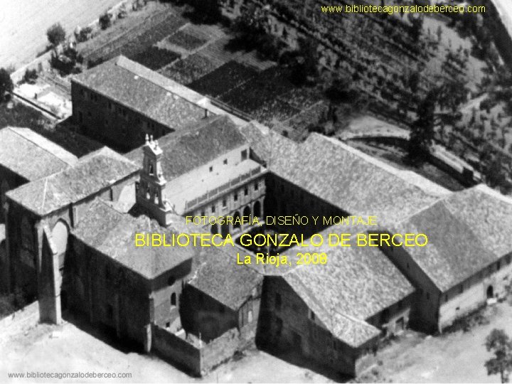 www. bibliotecagonzalodeberceo. com FOTOGRAFÍA, DISEÑO Y MONTAJE BIBLIOTECA GONZALO DE BERCEO La Rioja, 2008