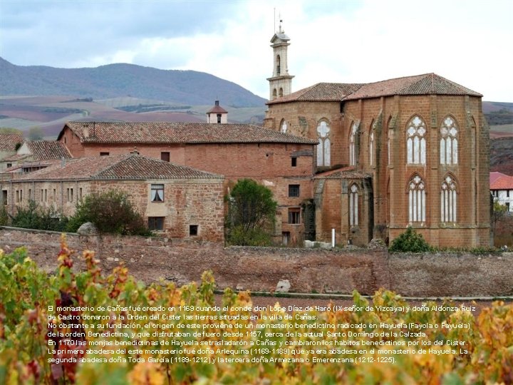 El monasterio de Cañas fué creado en 1169 cuando el conde don Lope Díaz