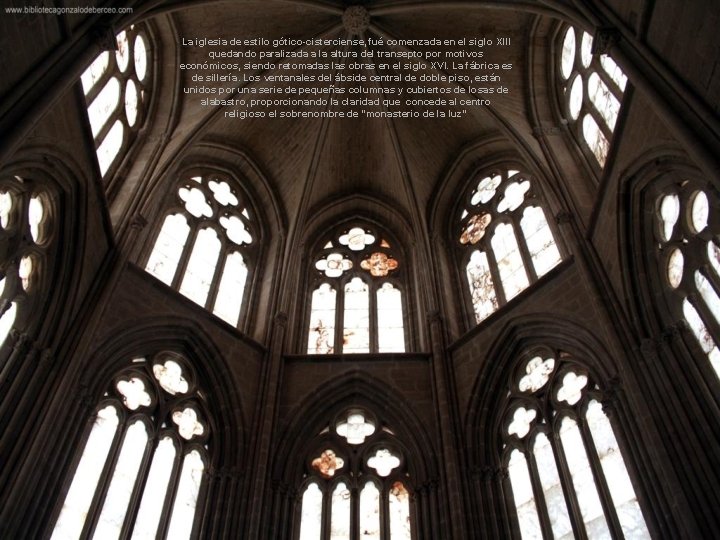 La iglesia de estilo gótico-cisterciense, fué comenzada en el siglo XIII quedando paralizada a