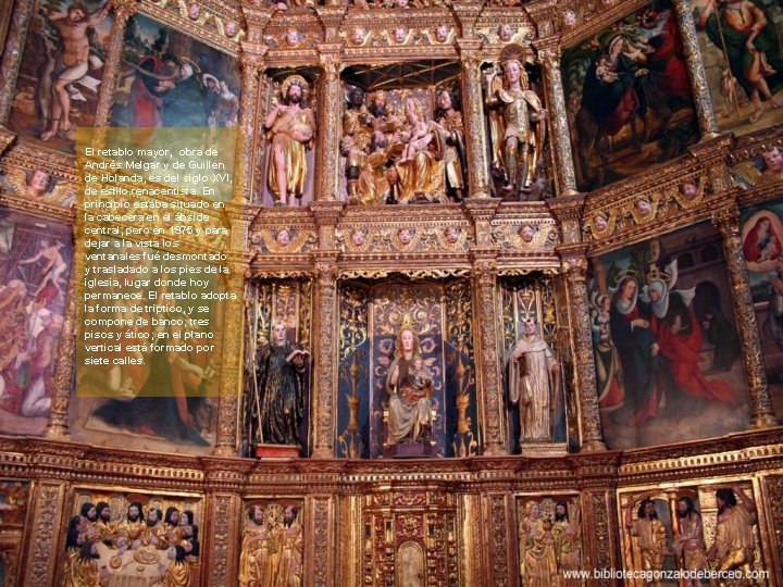 El retablo mayor, obra de Andrés Melgar y de Guillen de Holanda, es del