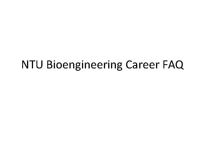 NTU Bioengineering Career FAQ 