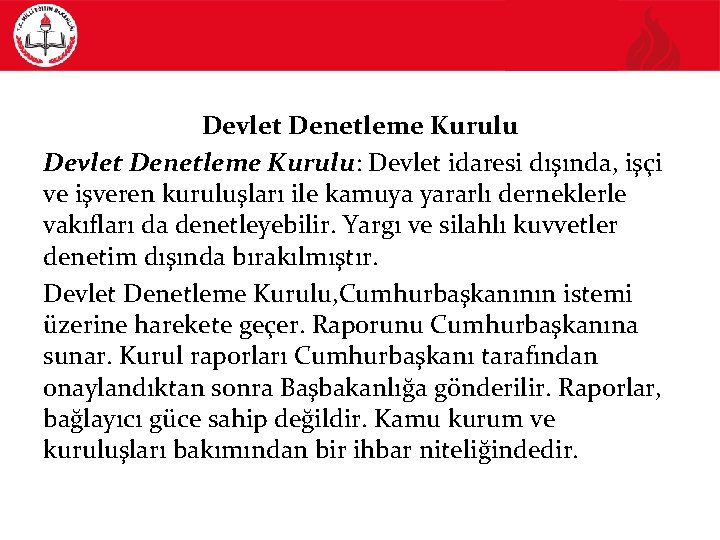 Devlet Denetleme Kurulu: Devlet idaresi dışında, işçi ve işveren kuruluşları ile kamuya yararlı derneklerle