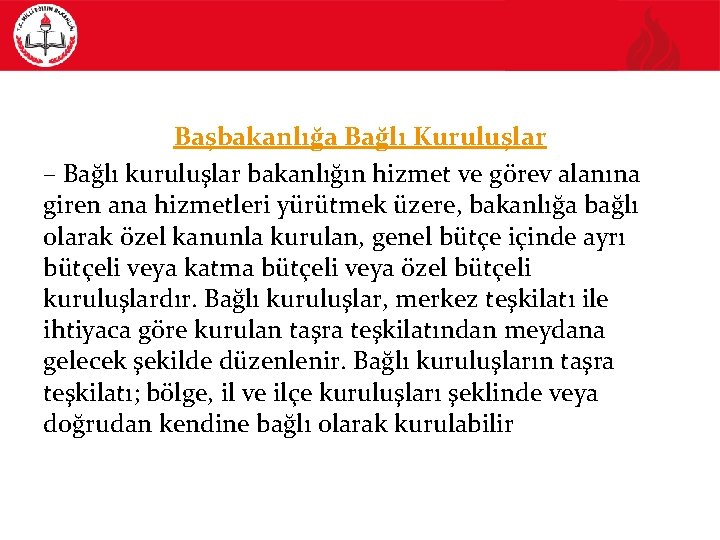 Başbakanlığa Bağlı Kuruluşlar – Bağlı kuruluşlar bakanlığın hizmet ve görev alanına giren ana hizmetleri