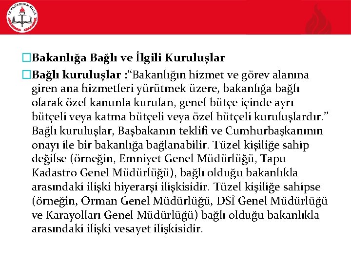 �Bakanlığa Bağlı ve İlgili Kuruluşlar �Bağlı kuruluşlar : ‘‘Bakanlığın hizmet ve görev alanına giren