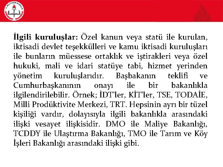 İlgili kuruluşlar: Özel kanun veya statü ile kurulan, iktisadi devlet teşekkülleri ve kamu iktisadi