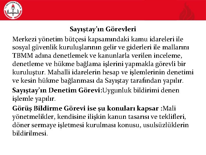 Sayıştay’ın Görevleri Merkezi yönetim bütçesi kapsamındaki kamu idareleri ile sosyal güvenlik kuruluşlarının gelir ve