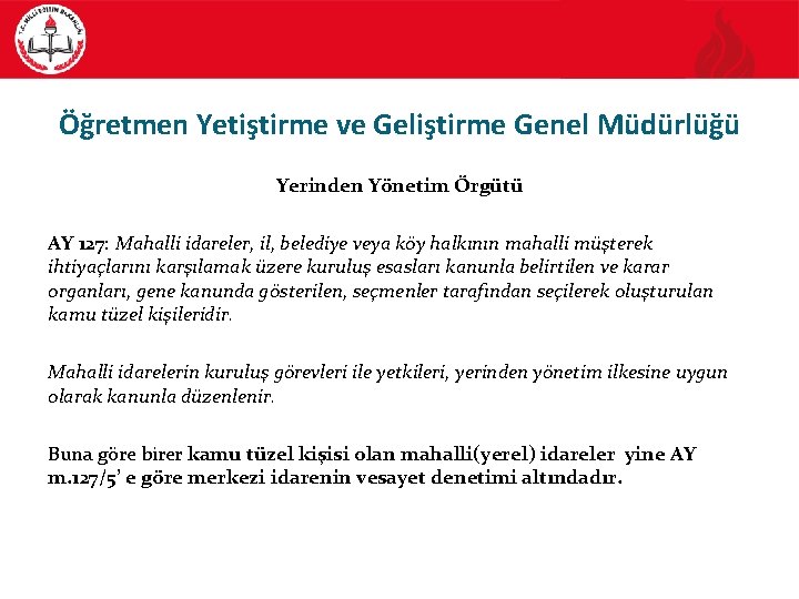 Öğretmen Yetiştirme ve Geliştirme Genel Müdürlüğü Yerinden Yönetim Örgütü AY 127: Mahalli idareler, il,