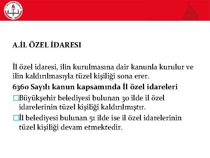 A. İL ÖZEL İDARESI İl özel idaresi, ilin kurulmasına dair kanunla kurulur ve ilin