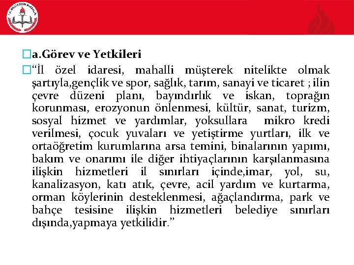 �a. Görev ve Yetkileri �‘‘İl özel idaresi, mahalli müşterek nitelikte olmak şartıyla, gençlik ve