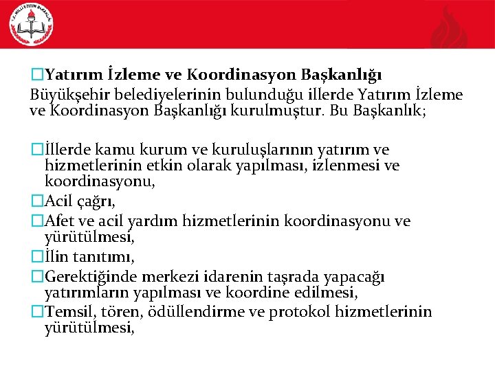 �Yatırım İzleme ve Koordinasyon Başkanlığı Büyükşehir belediyelerinin bulunduğu illerde Yatırım İzleme ve Koordinasyon Başkanlığı