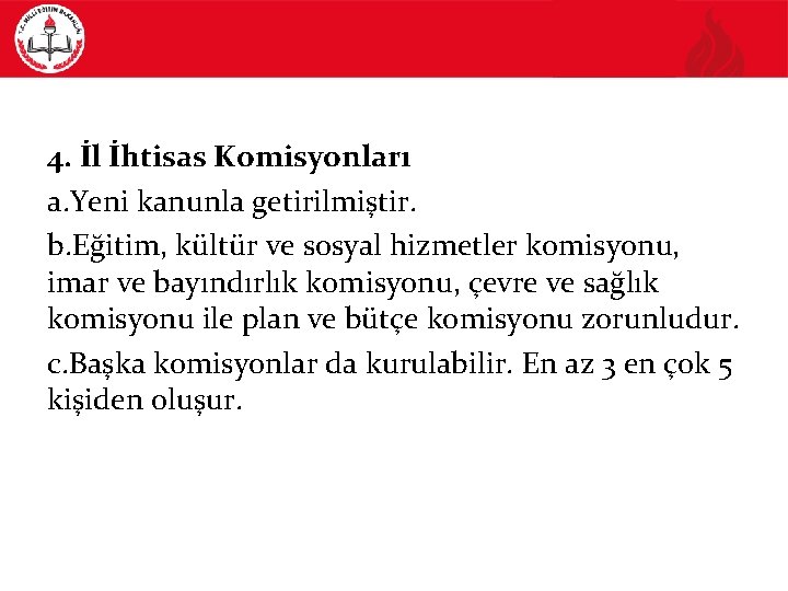 4. İl İhtisas Komisyonları a. Yeni kanunla getirilmiştir. b. Eğitim, kültür ve sosyal hizmetler