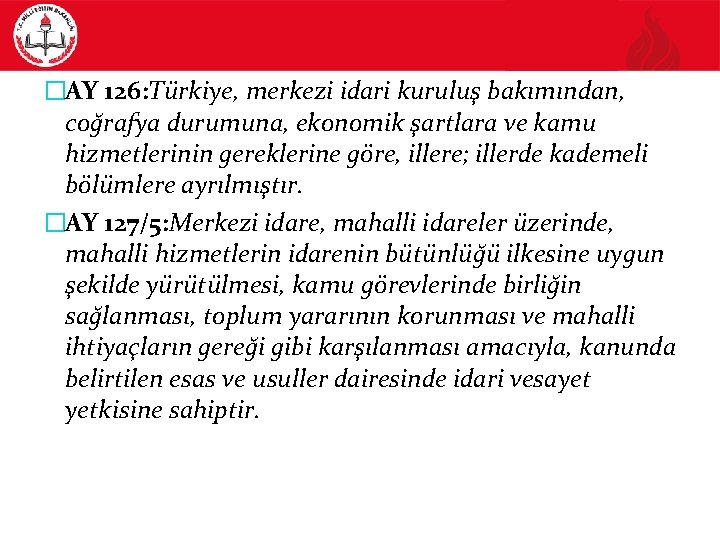 �AY 126: Türkiye, merkezi idari kuruluş bakımından, coğrafya durumuna, ekonomik şartlara ve kamu hizmetlerinin