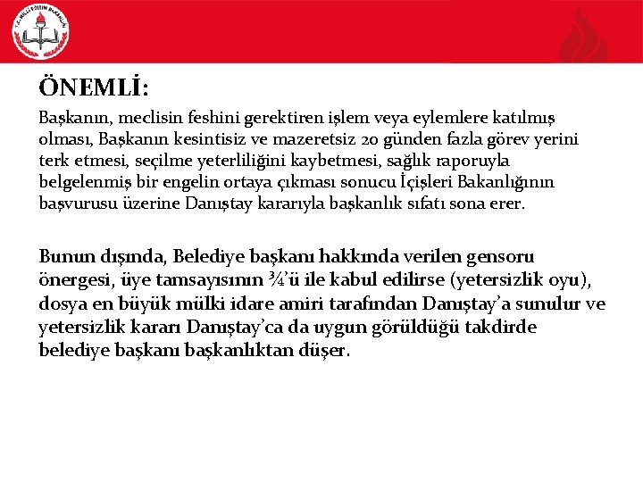 ÖNEMLİ: Başkanın, meclisin feshini gerektiren işlem veya eylemlere katılmış olması, Başkanın kesintisiz ve mazeretsiz