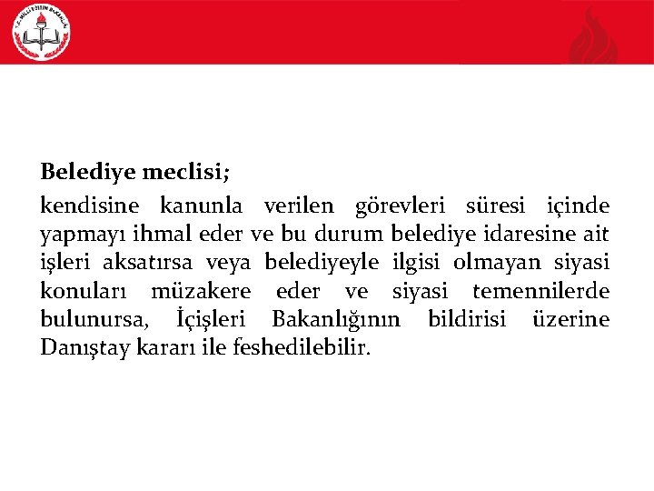 Belediye meclisi; kendisine kanunla verilen görevleri süresi içinde yapmayı ihmal eder ve bu durum
