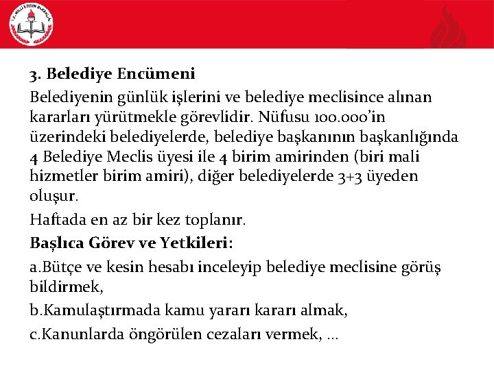 3. Belediye Encümeni Belediyenin günlük işlerini ve belediye meclisince alınan kararları yürütmekle görevlidir. Nüfusu