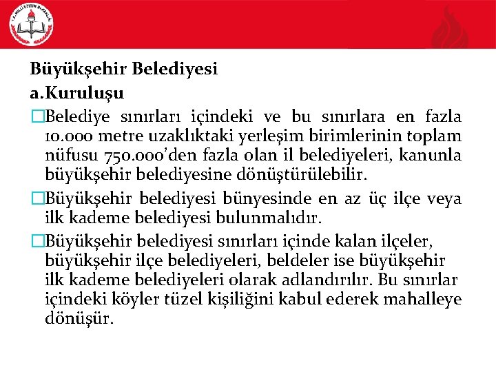 Büyükşehir Belediyesi a. Kuruluşu �Belediye sınırları içindeki ve bu sınırlara en fazla 10. 000