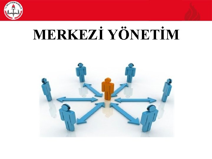 MERKEZİ YÖNETİM 