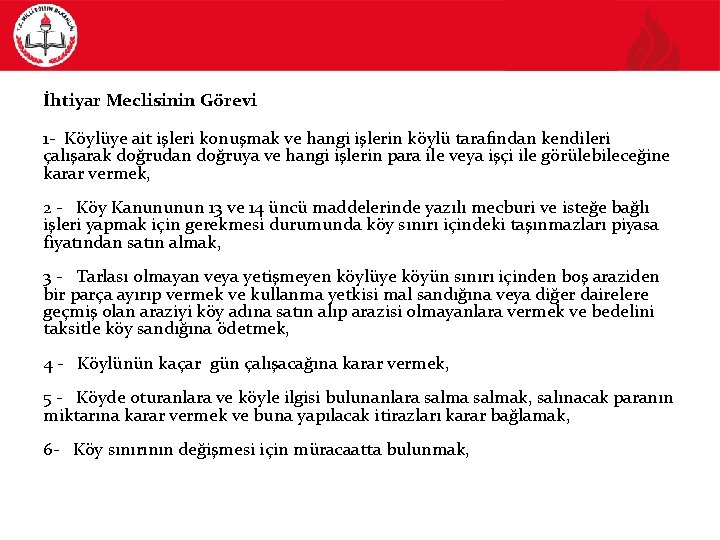 İhtiyar Meclisinin Görevi 1 - Köylüye ait işleri konuşmak ve hangi işlerin köylü tarafından
