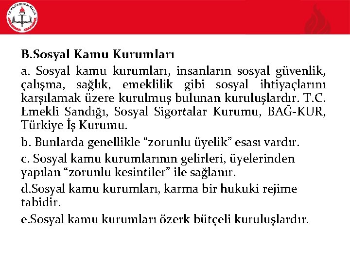 B. Sosyal Kamu Kurumları a. Sosyal kamu kurumları, insanların sosyal güvenlik, çalışma, sağlık, emeklilik