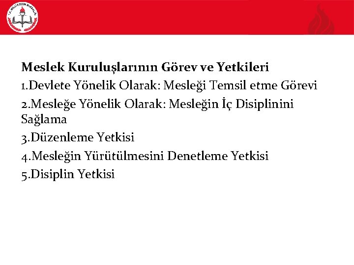 Meslek Kuruluşlarının Görev ve Yetkileri 1. Devlete Yönelik Olarak: Mesleği Temsil etme Görevi 2.