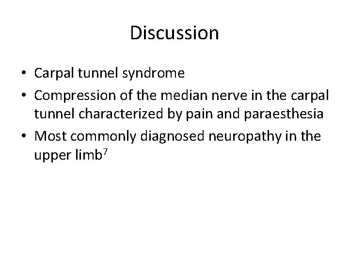 Discussion • Carpal tunnel syndrome • Compression of the median nerve in the carpal