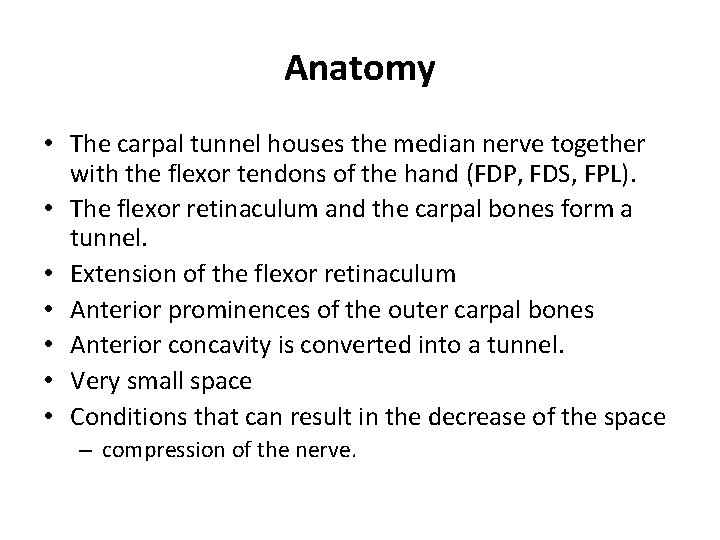 Anatomy • The carpal tunnel houses the median nerve together with the flexor tendons