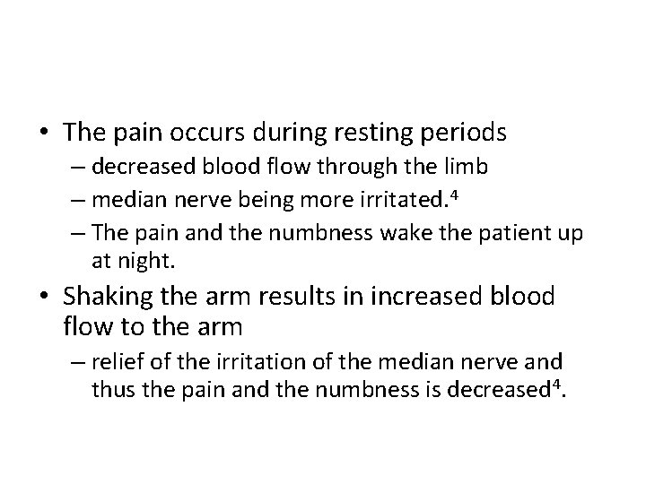  • The pain occurs during resting periods – decreased blood flow through the